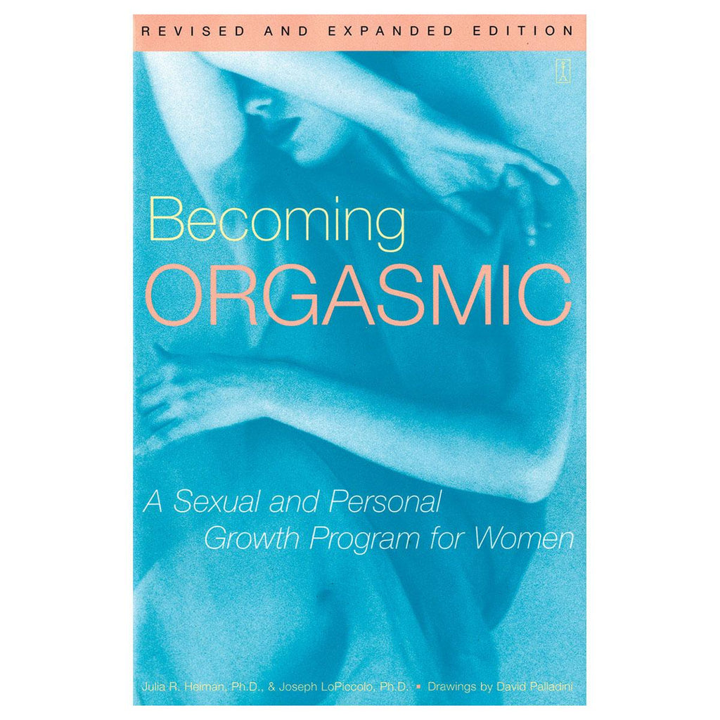 Becoming Orgasmic: A Sexual and Personal Growth Program for Women - Casual Toys