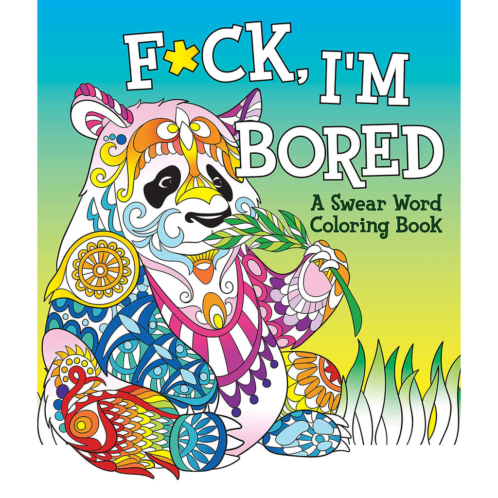 F*ck, I'm Bored: A Swear Word Coloring Book - Casual Toys