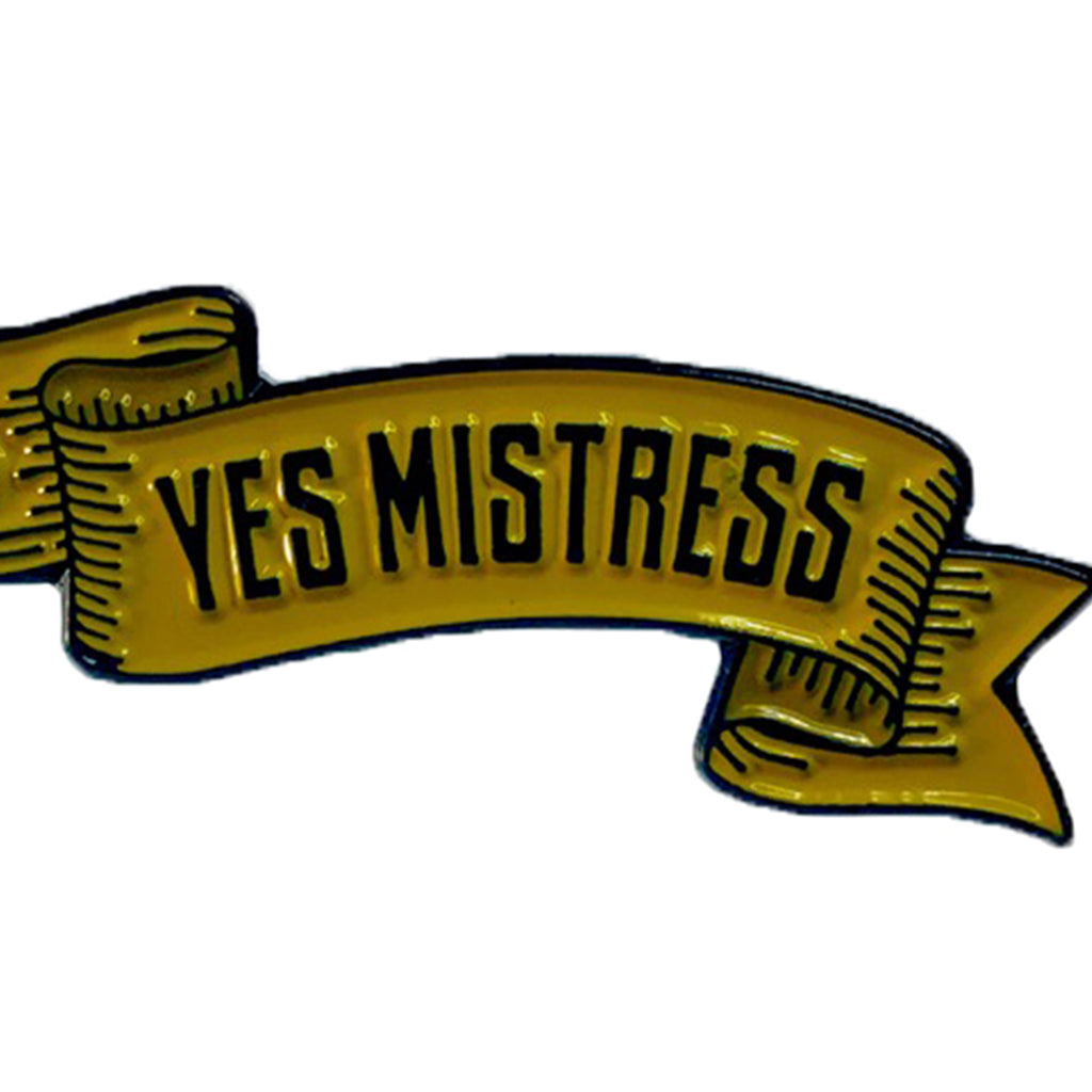Geeky & Kinky Yes Mistress Pin - Casual Toys