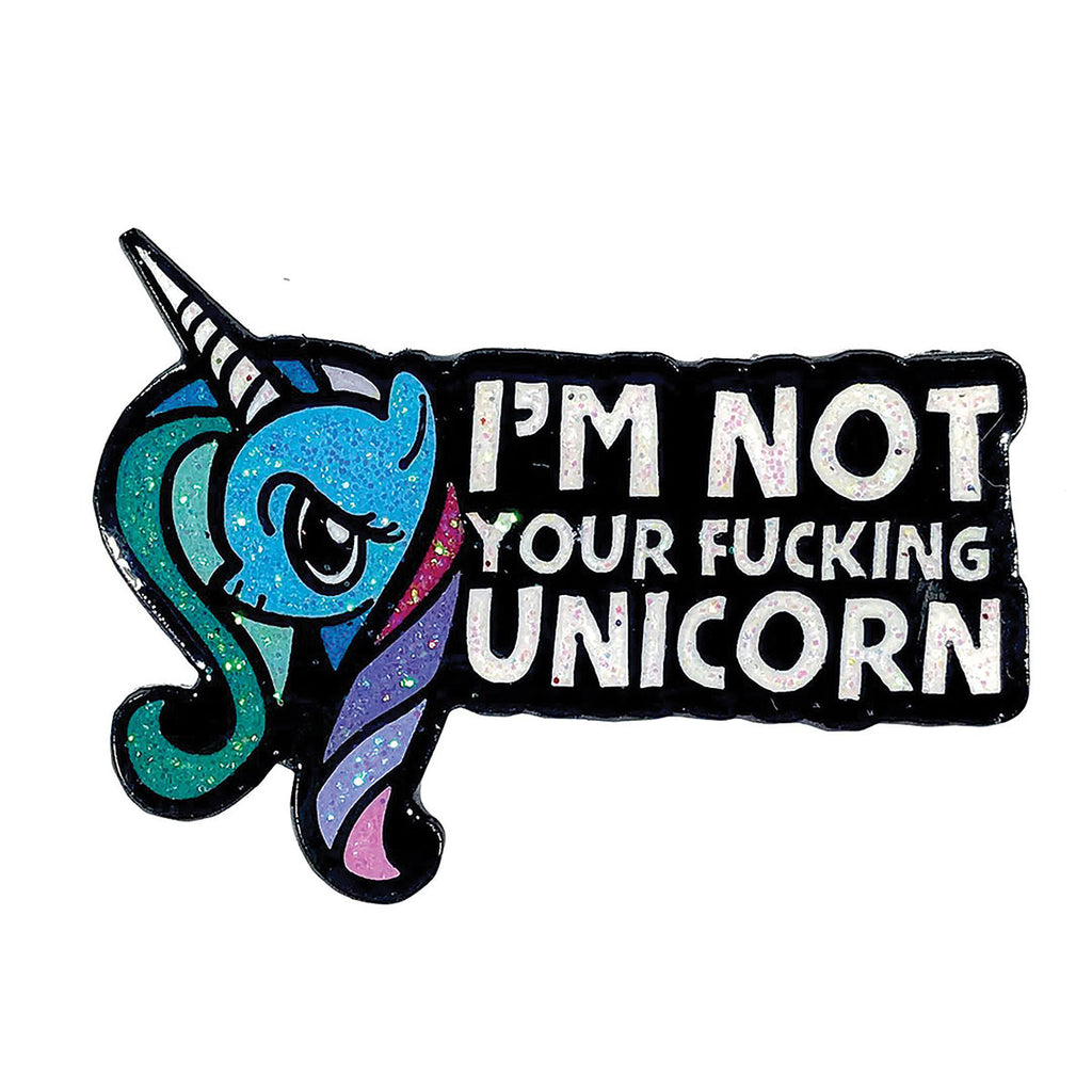 Geeky & Kinky I'm Not Your Fucking Unicorn Pin - Casual Toys