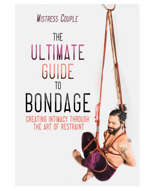 The Ultimate Guide To Bondage - Casual Toys