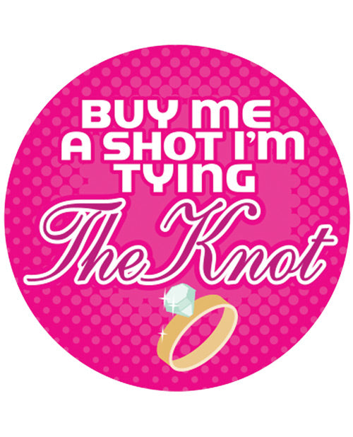 Buy Me A Shot I'm Tying The Knot  - 3" Button - Casual Toys