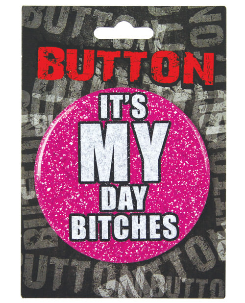 Bachelorette Button - It's My Day Bitches - Casual Toys