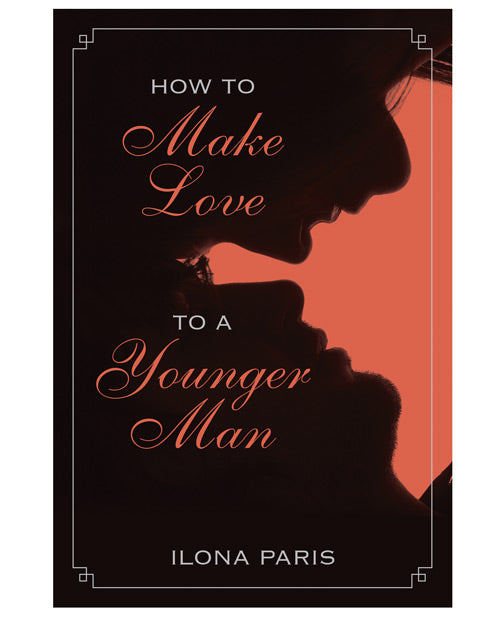 How To Make Love To A Younger Man - Casual Toys